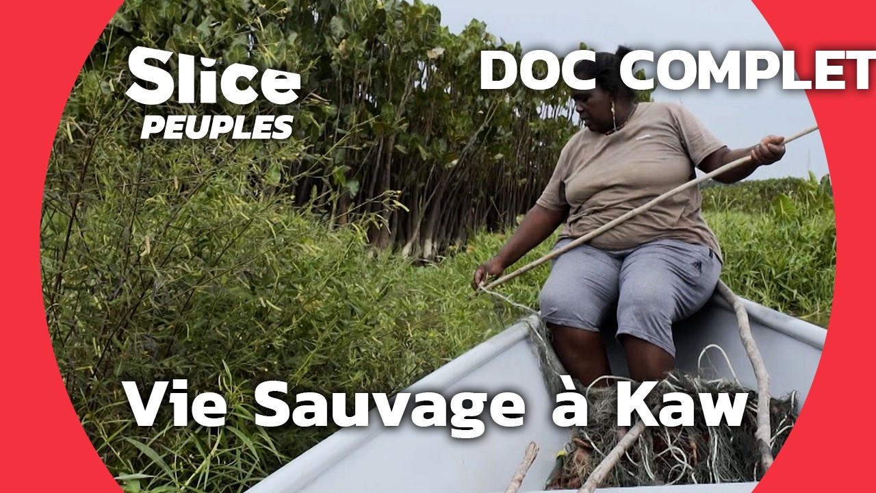 Kaw : Vivre au Cœur de la Réserve Sauvage | SLICE PEUPLES  | DOC COMPLET