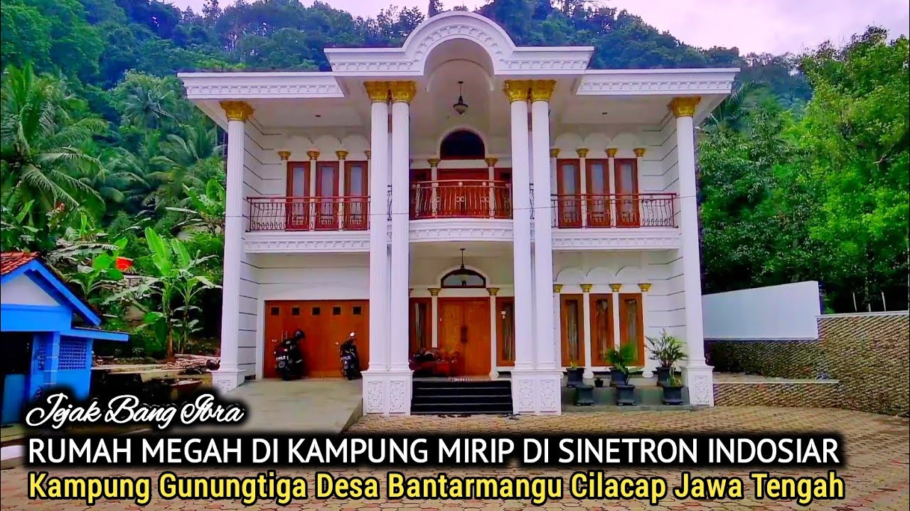 VIRAL..!! RUMAH MEGAH MIRIP DI SINETRON INDONSIAR ADA DI KAMPUNG GUNUNGTIGA DESA BANTARMANGU CILACAP