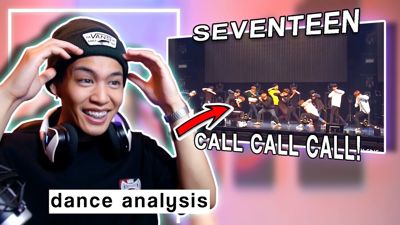 Dance Analysis: SEVENTEEN - CALL CALL CALL! | CHOREOGRAPHY ANALYSIS/REACTION