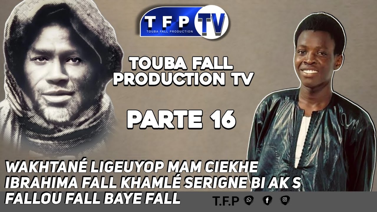 Wakhtané ligeuyop mam ciekhe Ibrahima fall khamlé serigne bi ak s fallou fall baye fall PARTE 16 
