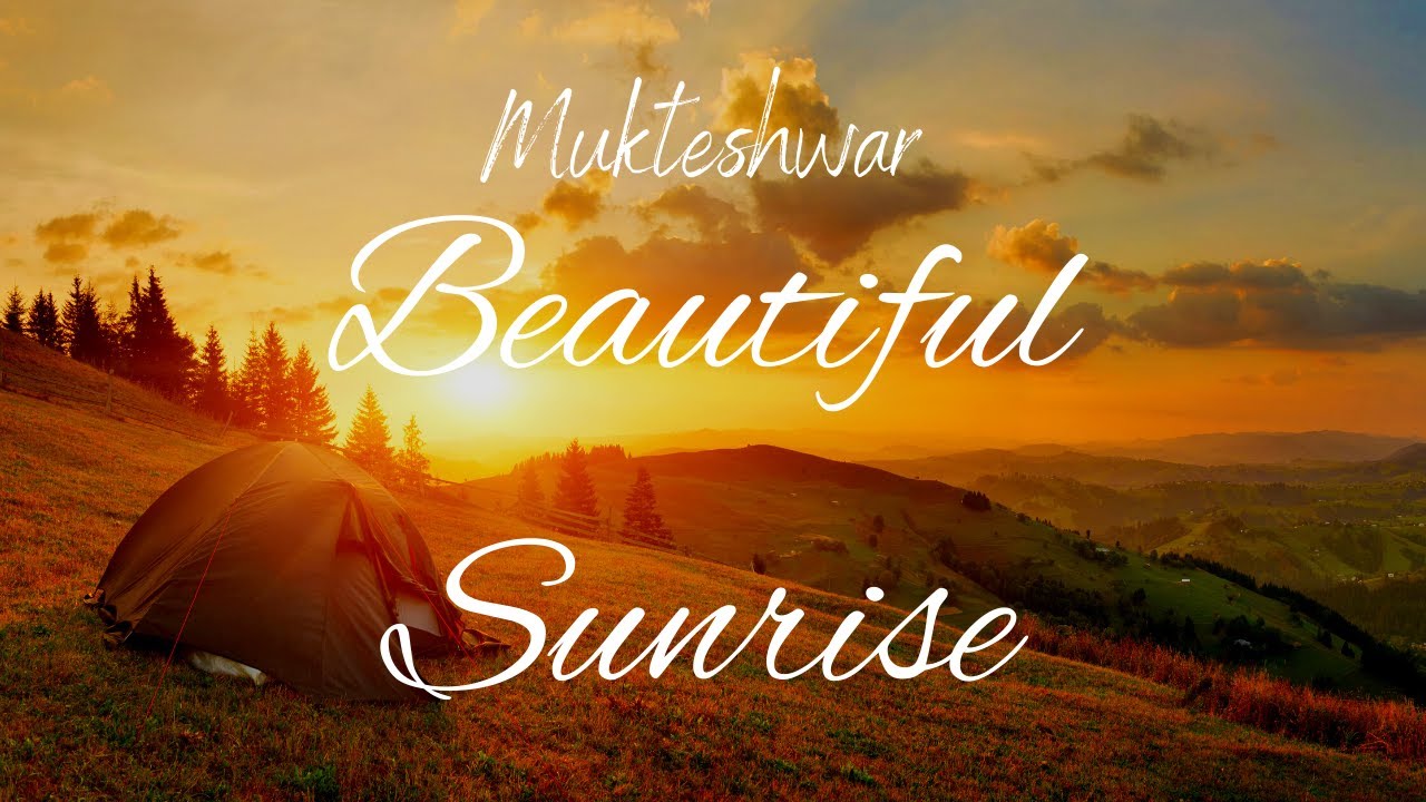 Mukteshwar | Sunrise | Morning | Valley View | Beautiful Location | Uttrakhand |
