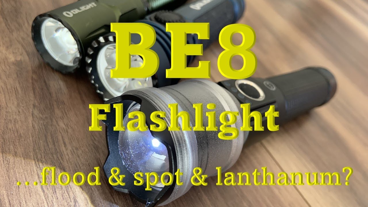 BE8 Flashlight ...flood & spot & lanthanum? vs Olight Seeker4Pro
