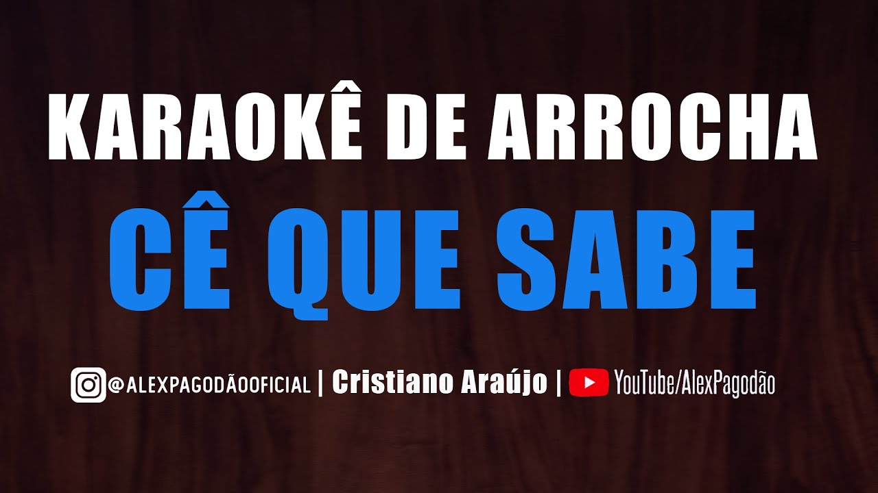 KARAOKÊ DE ARROCHA - CÊ QUE SABE (NATANZINHO LIMA)