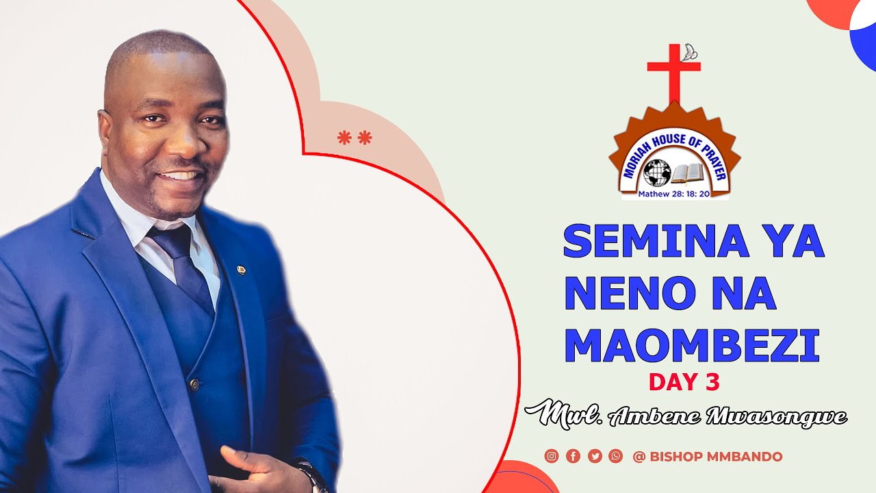DAY 3 SEMINA YA NENO NA MAOMBEZI NA MWL AMBWENE MWASONGWE