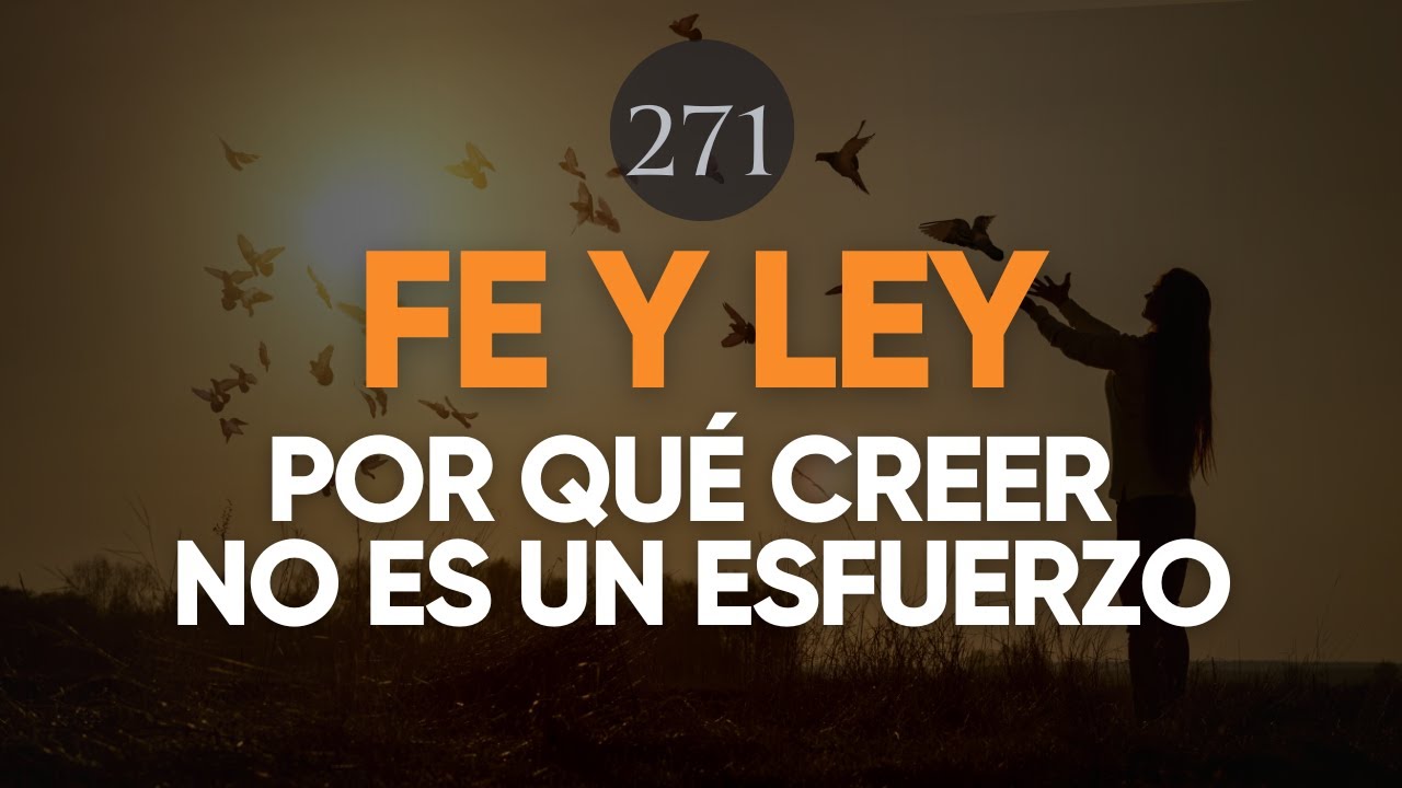 FE Y LEY: POR QUÉ CREER NO ES UN ESFUERZO