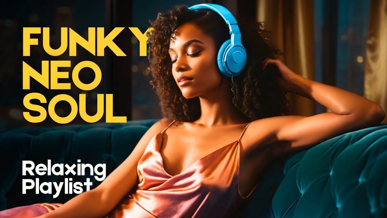 🎧 Funky Neo Soul Playlist | Smooth & Relaxing Grooves 🎷