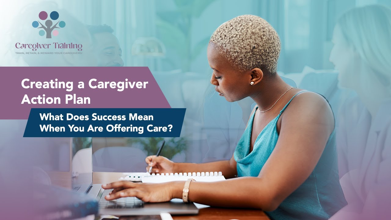 Creating a Caregiver Action Plan | Defining Success in Caregiving
