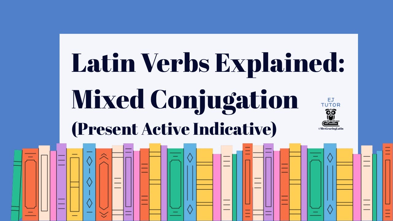 Latin Mixed (a.k.a 3rd-io; a.k.a. 3/4) Conjugation Explained | Present Active Indicative
