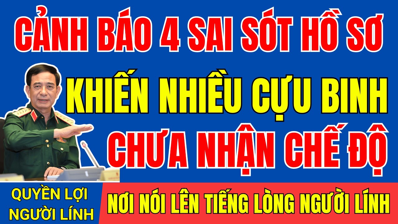 CẢNH BÁO : 4 SAI SÓT HỒ SƠ KHIẾN NHIỀU CCB CHƯA NHẬN ĐƯỢC CHẾ ĐỘ  | #tintuc  #cuuchienbinh