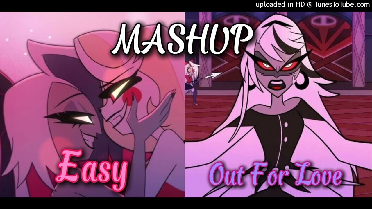 MASHUP | Easy x Out For Love (Hazbin Hotel Mashup)