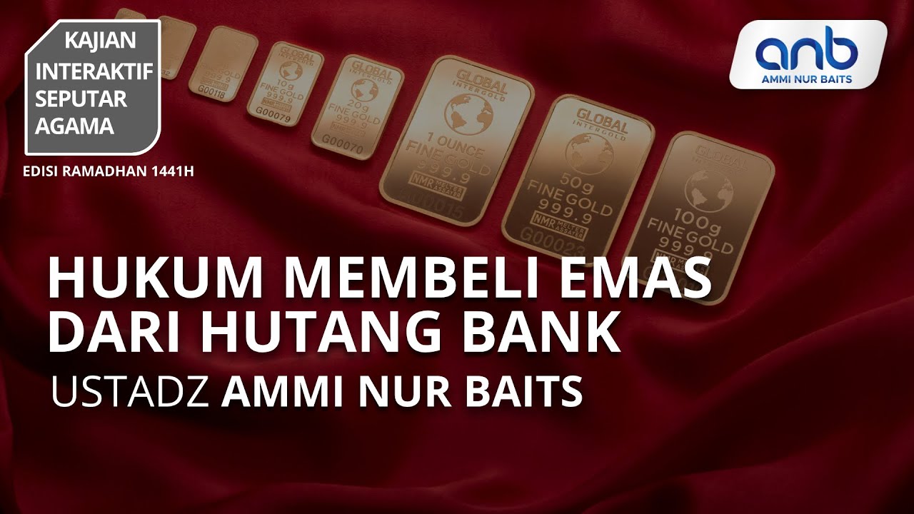 Hukum Membeli Emas dari Utang Bank | Ustadz Ammi Nur Baits