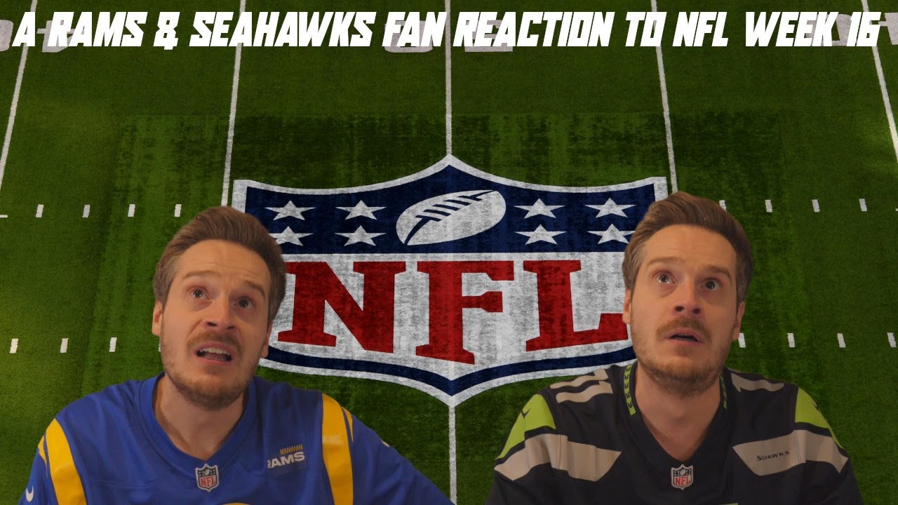 A Rams & Seahawks Fan Reaction to NFL Week 16