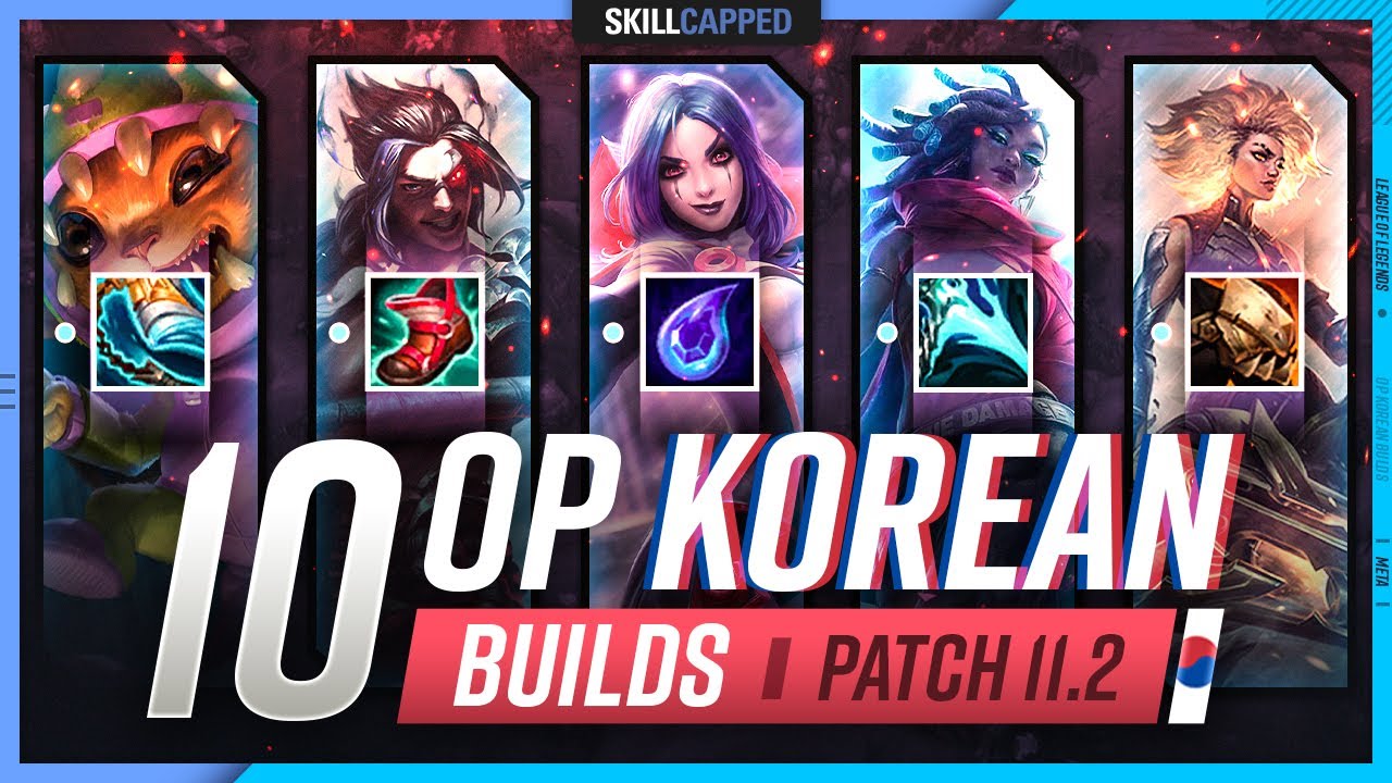 10 NEW INSANE Korean Builds YOU MUST EXPLOIT in Patch 11.2 - League of Legends