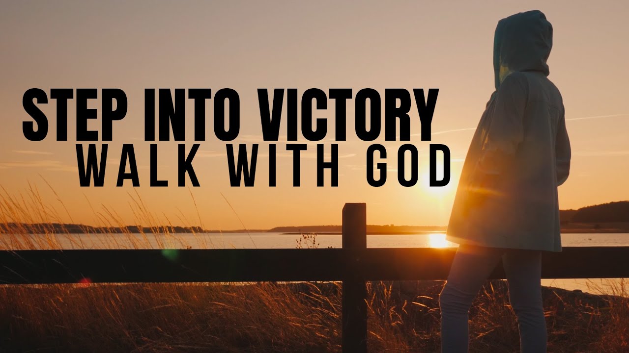 You Will Walk In Victory When You Walk With God | Christian Motivation