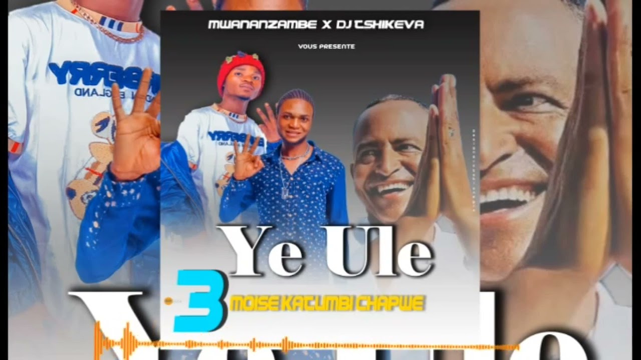 DJ TSHIKEVA feat MWANANZAMBE YE ULE MOÏSE KATUMBI CHAPWE 3