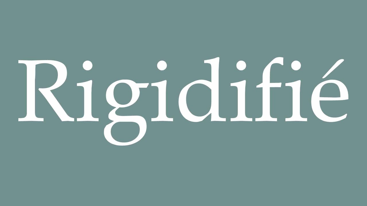 How to Pronounce ''Rigidifié'' (Rigidified) Correctly in French