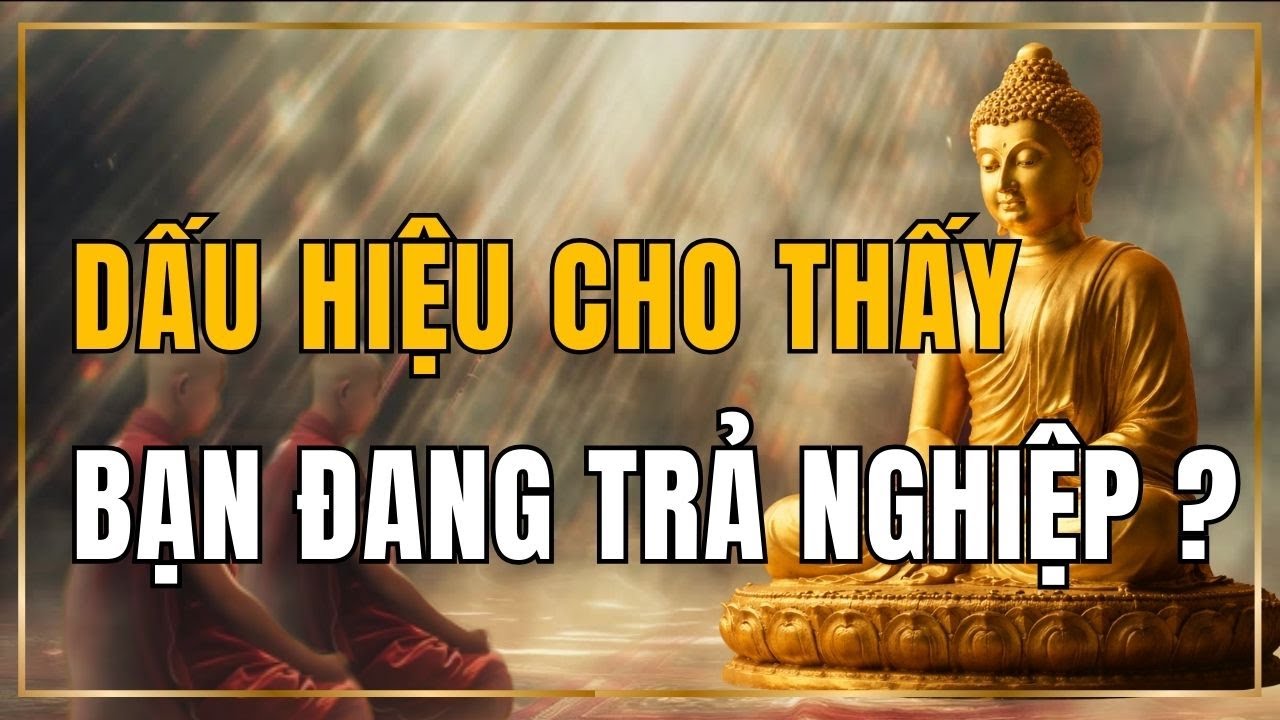 KHÔNG LÀM ĐIỀU XẤU, VÌ SAO VẪN KHỔ ? | Dấu hiệu cho thấy bạn đang trả nghiệp | [Lắng Nghe Nhân Gian]