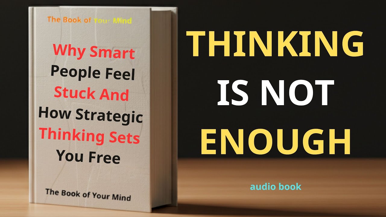 Why Smart People Feel Stuck And How Strategic Thinking Sets You Free
