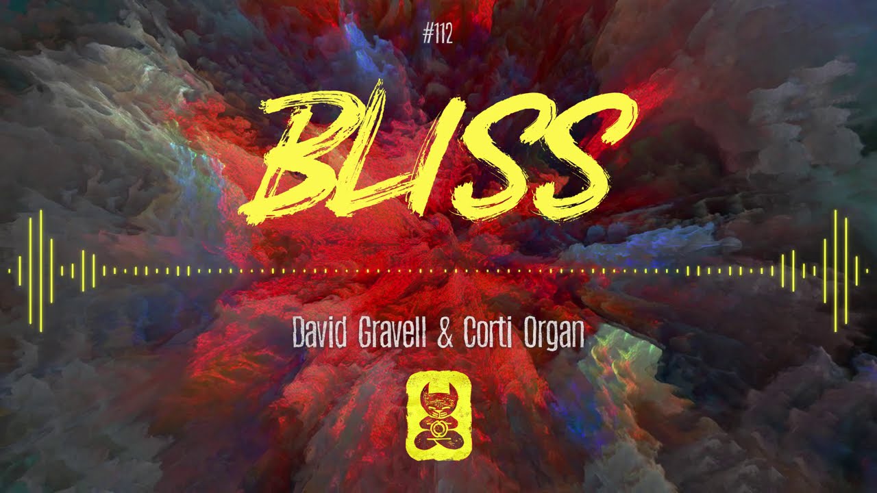 David Gravell & Corti Organ - Bliss [Extended Mix]