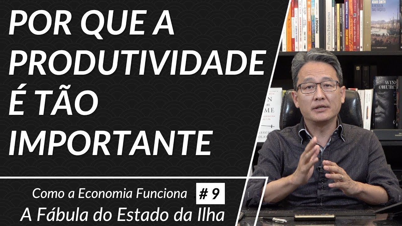 Por que a produtividade é tão importante - A Fábula do Estado da Ilha - 1ª Temporada