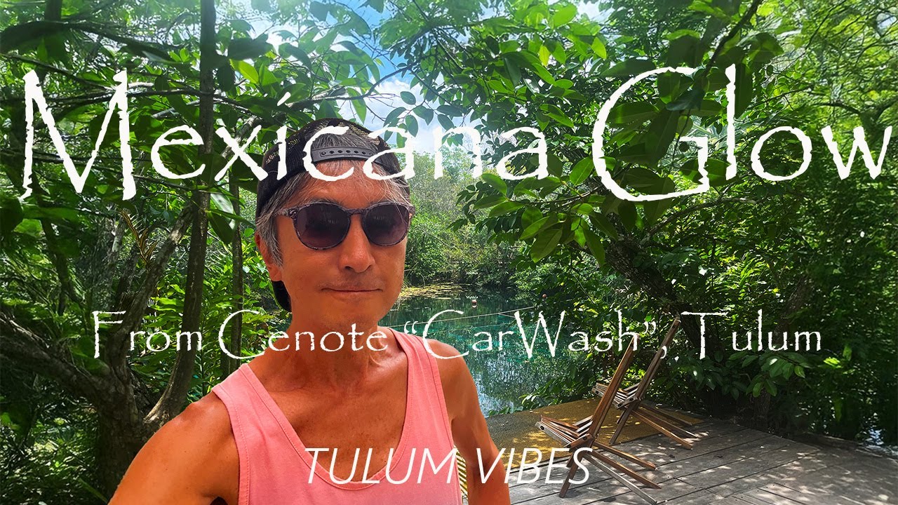 【Tulum Vibes Vol.14】Mexicana Glow from “Car Wash”, Tulum  #virtualtravel #greatsnokeling