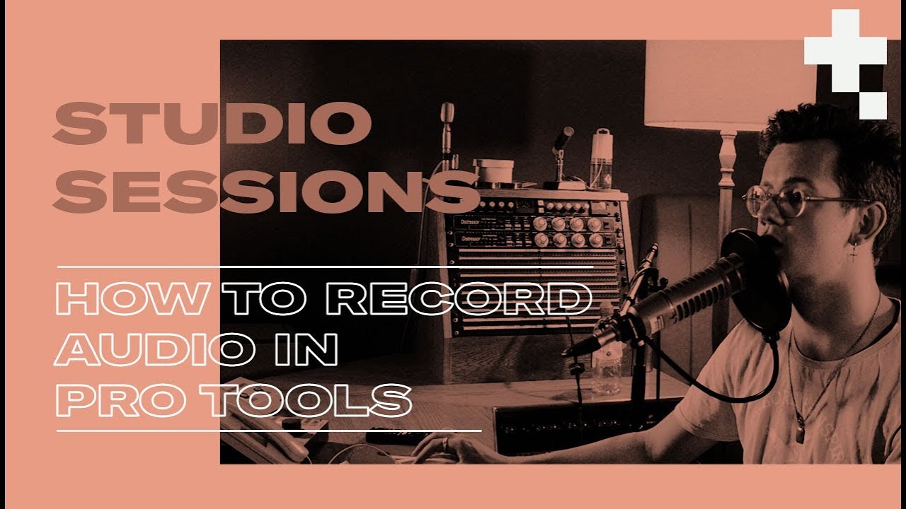 Studio Sessions: How To Record Audio In Pro Tools