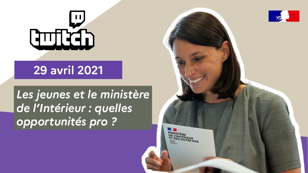Twitch du 29 avril 2021 - Les jeunes et le ministère de l'Intérieur : quelles opportunités pro ?