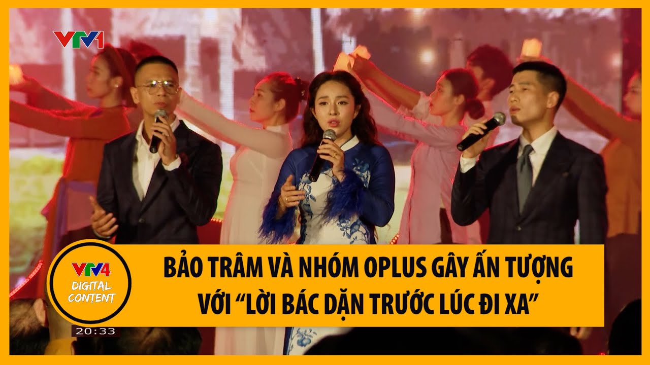 Bảo Trâm và nhóm OPLUS gây ấn tượng với “Lời Bác dặn trước lúc đi xa” | Lời Người để lại | VTV4