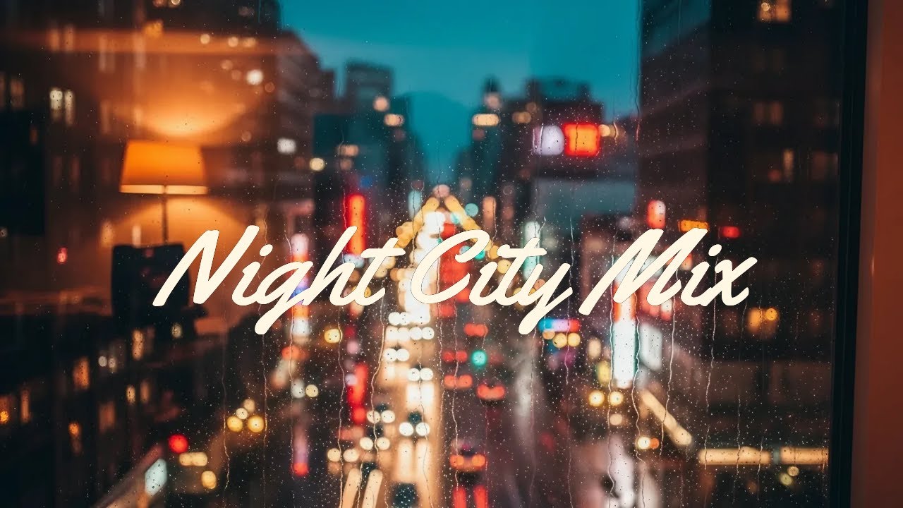 🎧𝑷𝒍𝒂𝒚𝒍𝒊𝒔𝒕/Night City Mix | 1 hour Urban Night Lofi & Chill Beats