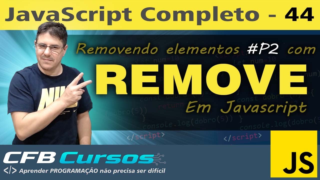 Removendo elementos do DOM em Javascript #P2 função remove() - Curso de Javascript Moderno - Aula 44
