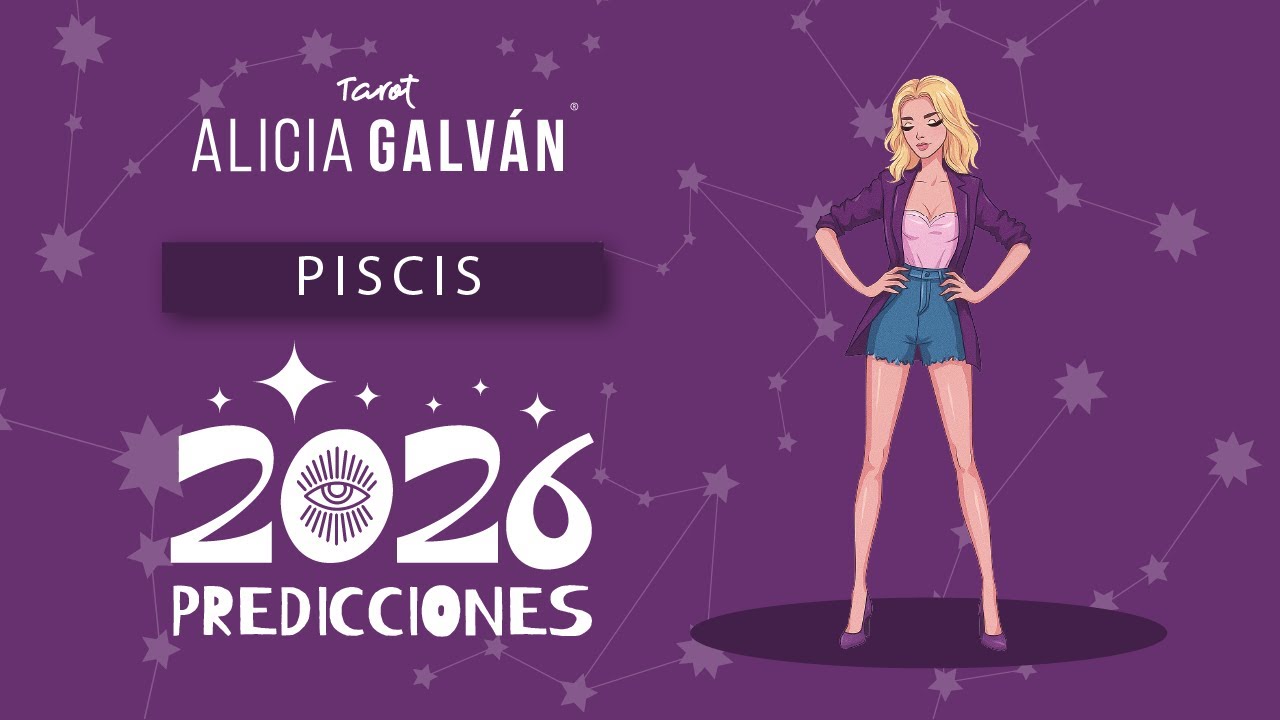 Predicciones Piscis 2026 ♓ ❤️ - Alicia Galv&aacute;n