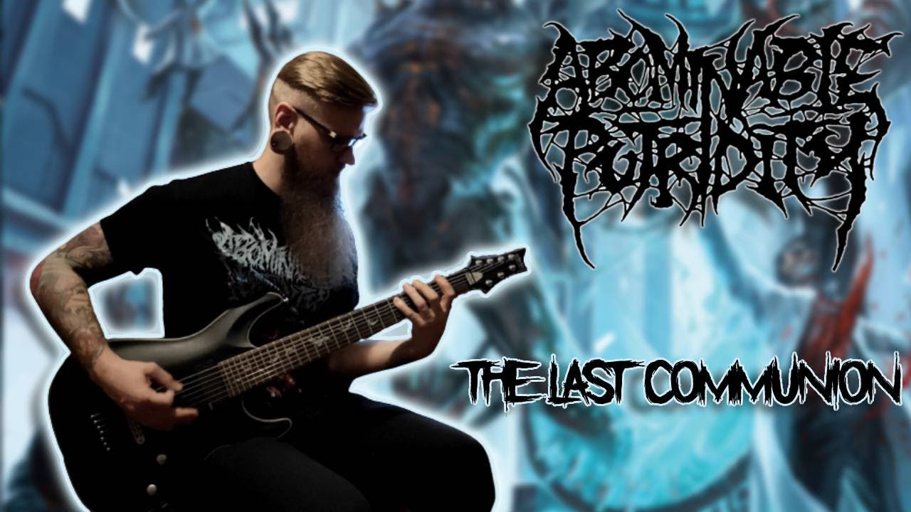 Abominable Putridity  - The Last Communion l Guitar Cover