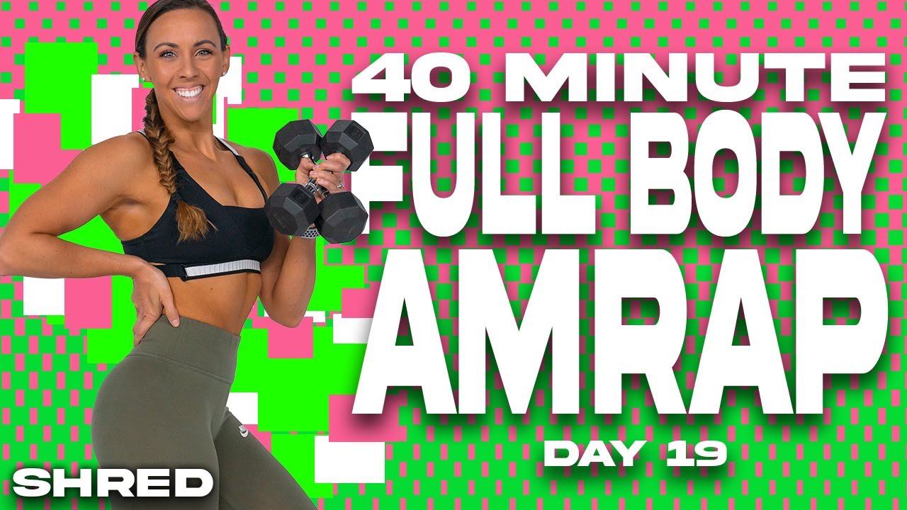 40 Minute Full Body AMRAP Workout | SHRED - Day 19