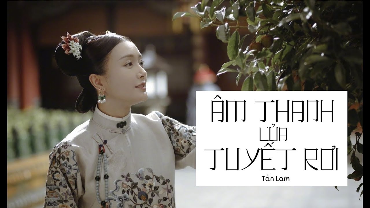 [Vietsub+pinyin] Âm thanh của tuyết rơi - Tần Lam《Diên Hy công lược OST》| 雪落下的声音 - 秦岚《延禧攻略》片尾曲