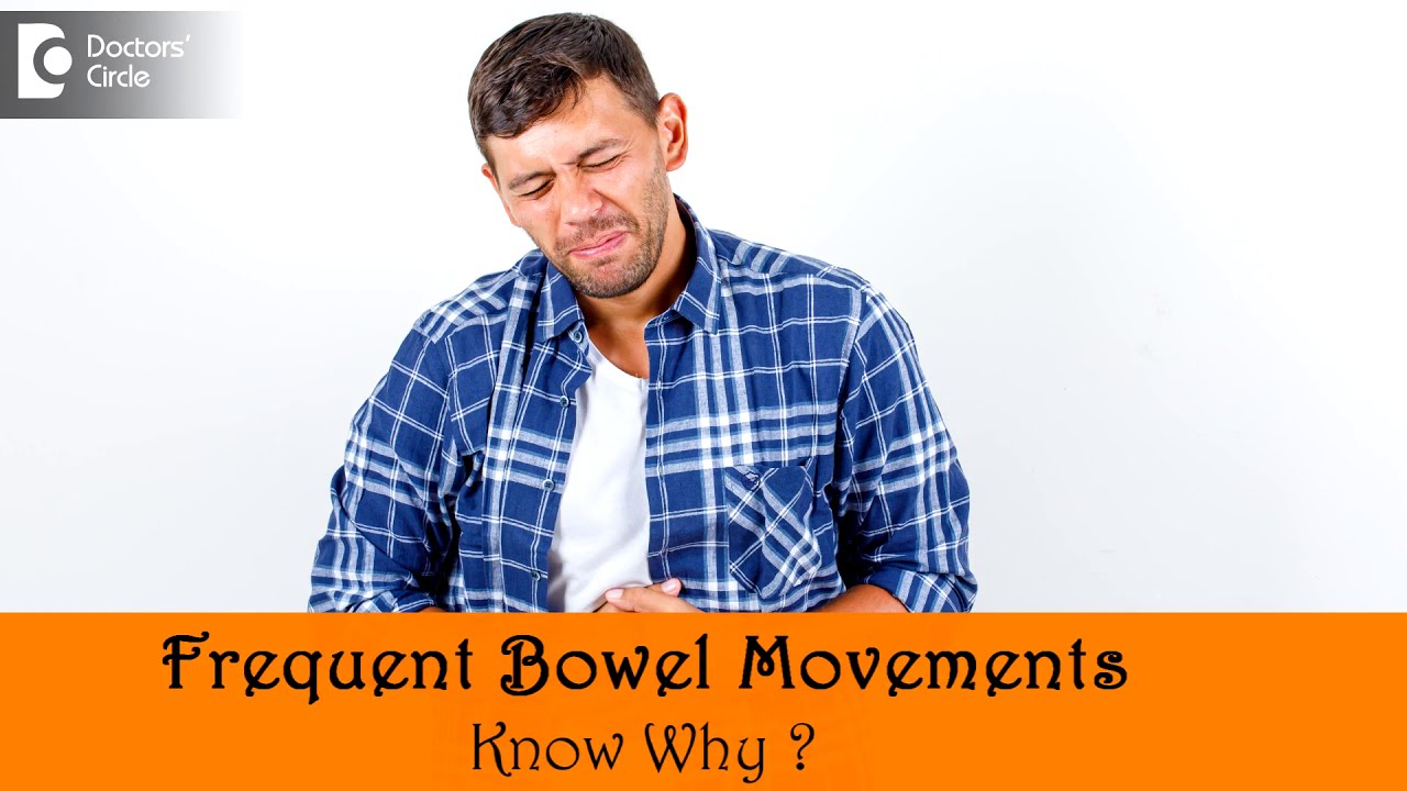 Frequent bowel movements | Frequent Poop | When to see a doctor?-Dr. Rajasekhar M R| Doctors' Circle