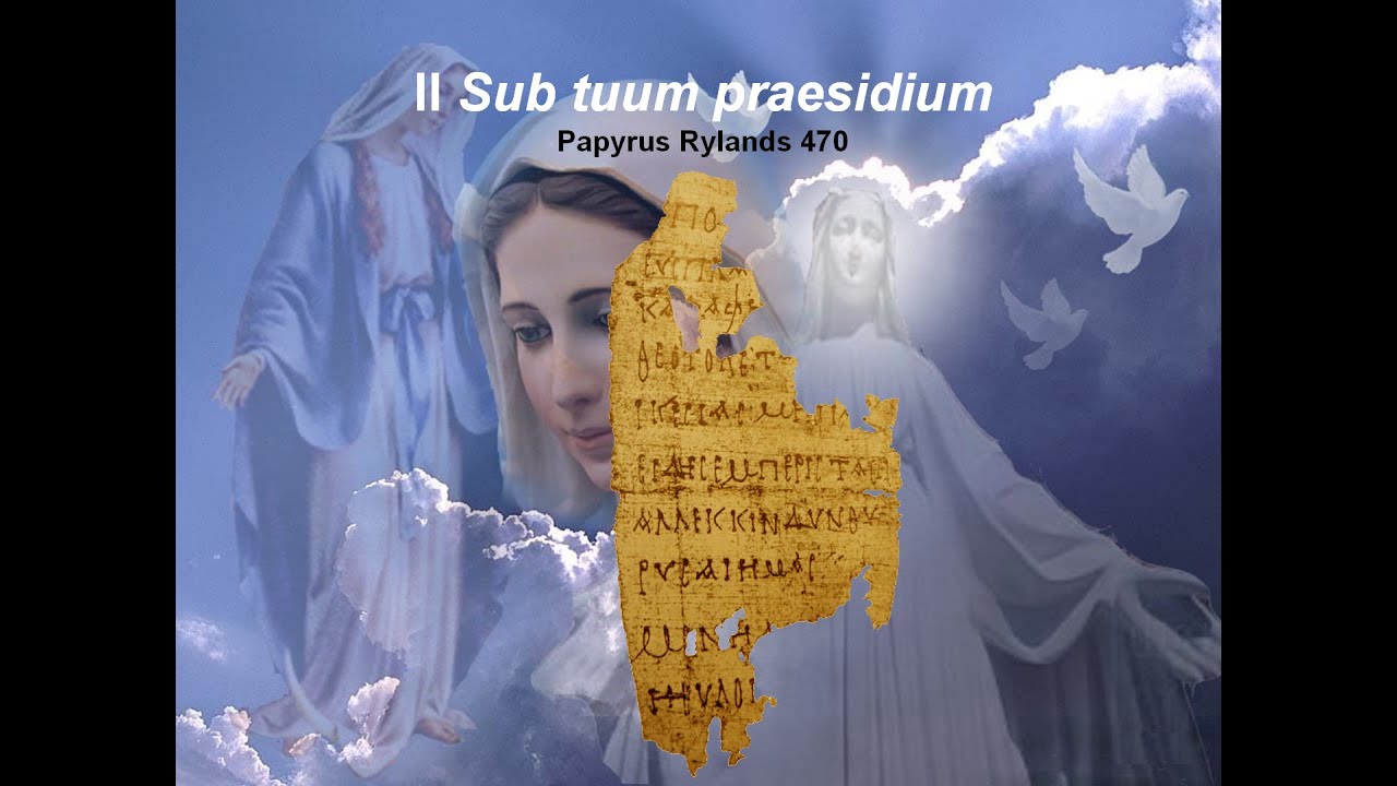 Sub tuum praesidium - La più antica preghiera a Maria
