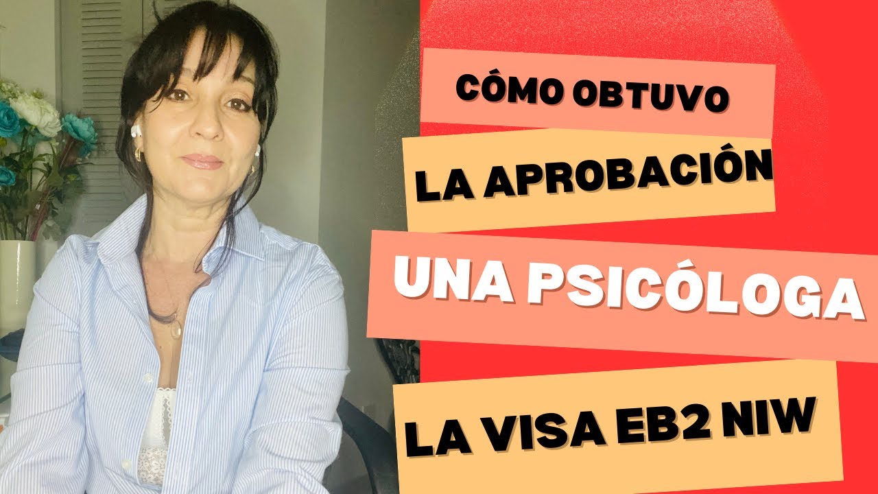 CÓMO GANAR LA VISA EB2NIW - EL TESTIMONIO DE UNA PSICÓLOGA