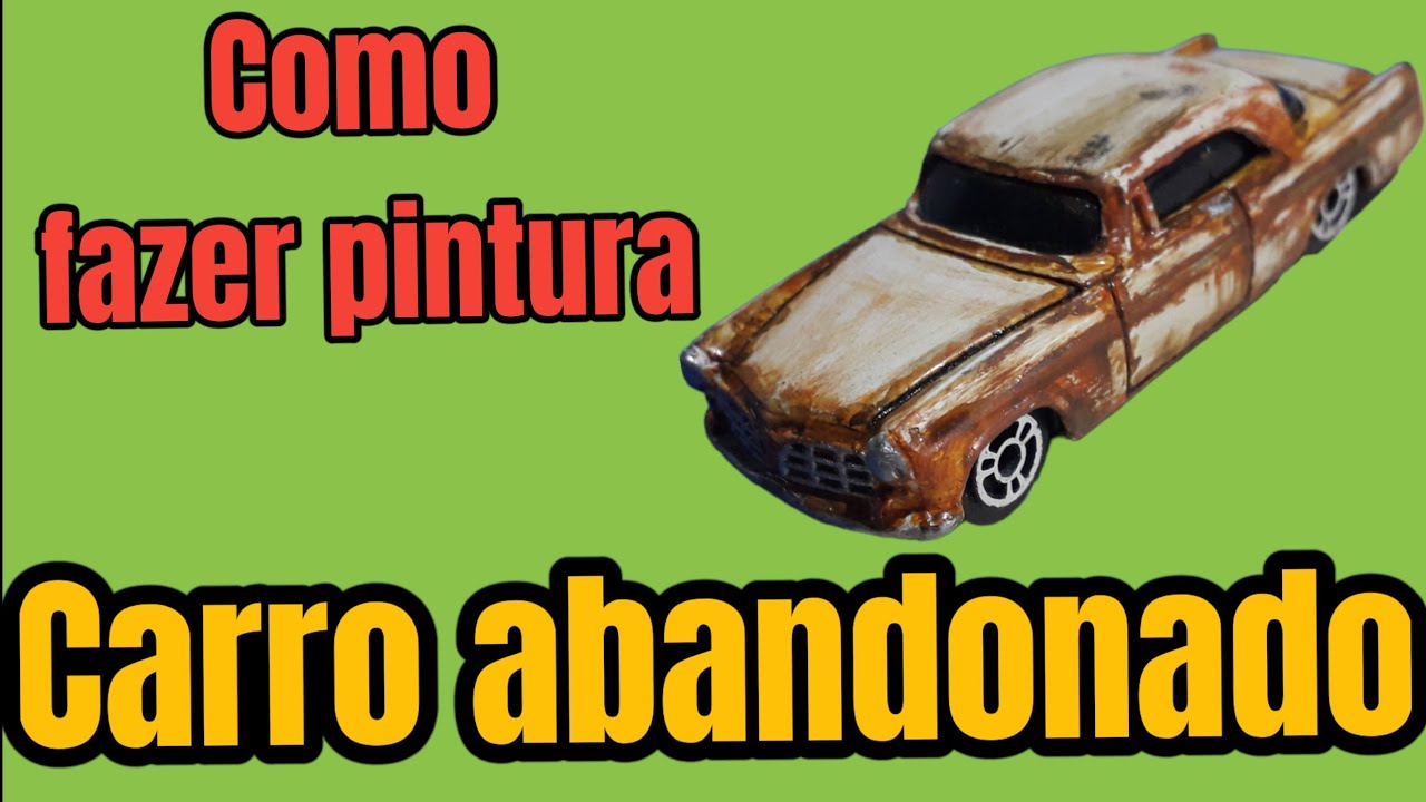 aprenda como pintar e deixar qualquer carrinho com cara de carro de ferrovelho,sucata, abandonado