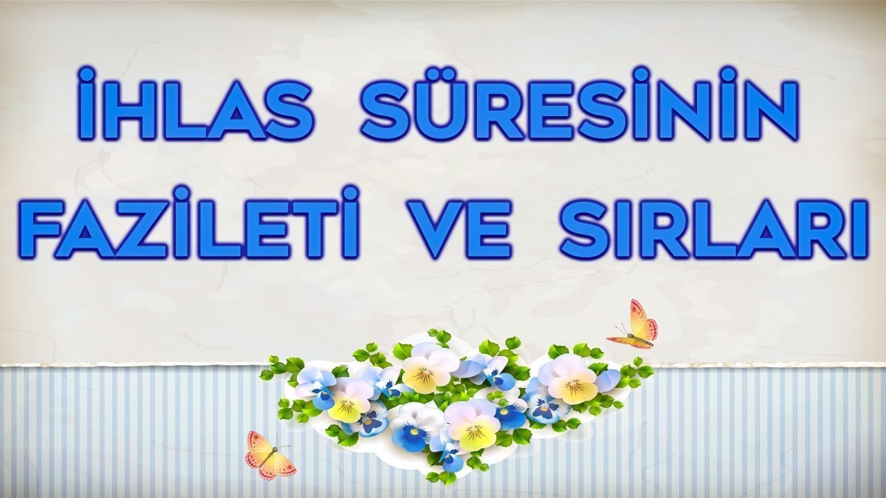 İHLAS SÜRESİ NİN FAZİLETİ VE SIRLARI