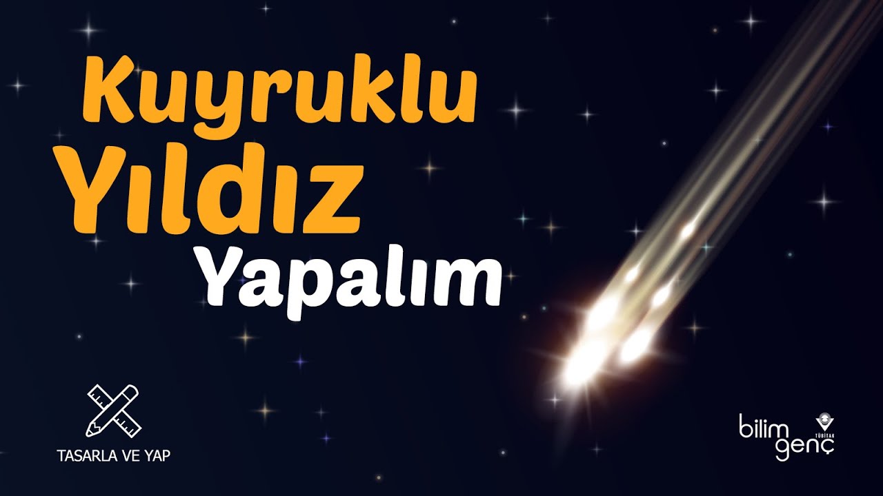 Tasarla ve Yap - Kuyruklu Yıldız Yapalım