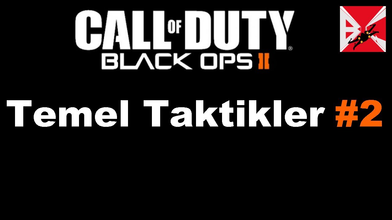 (Türkçe) COD Black Ops 2 - Temel Taktikleri 2 (Alan Savunması, Harita Okuma ve Şarjör Kullanımı)