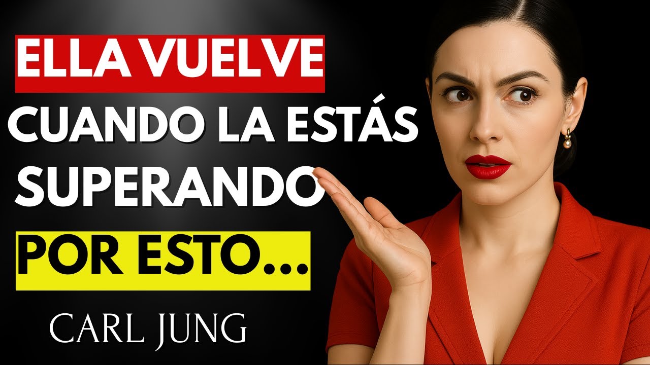 &iquest;Por qu&eacute; ELLA VUELVE cuando ya la est&aacute;s OLVIDANDO? Carl Jung lo explica as&iacute;