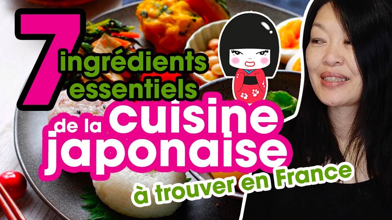 7 ingrédients essentiels de la cuisine japonaise à trouver en France avec une Japonaise