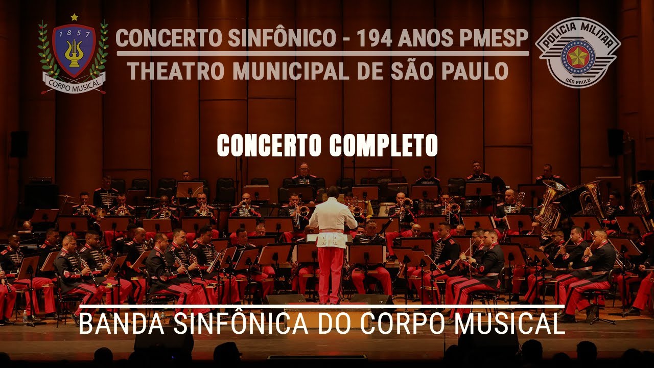 Concerto Sinfônico – 194 Anos da PMESP  Banda Sinfônica no Theatro Municipal de São Paulo (Completo)