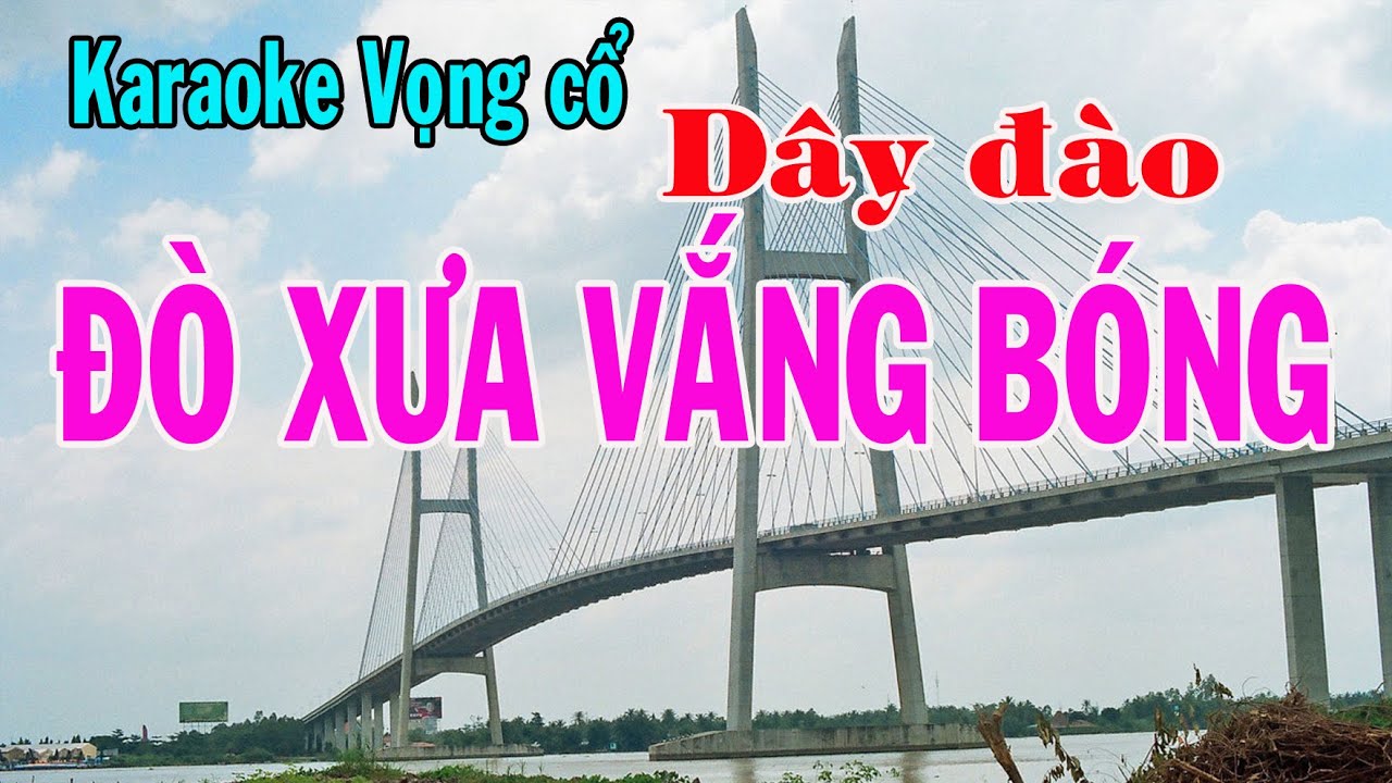 Karaoke vọng cổ ĐÒ XƯA VẮNG BÓNG -  DÂY ĐÀO
