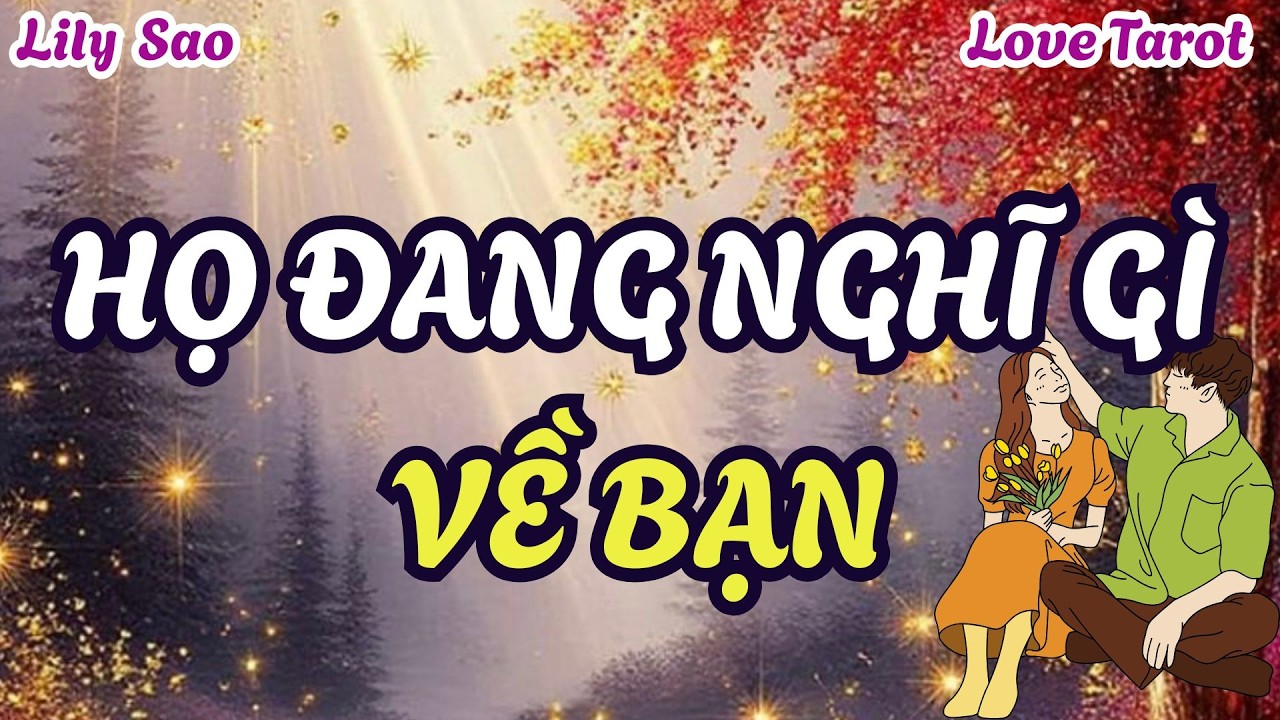 Tarot Tình Cảm | Người ấy hiện đang thật sự nghĩ gì về bạn