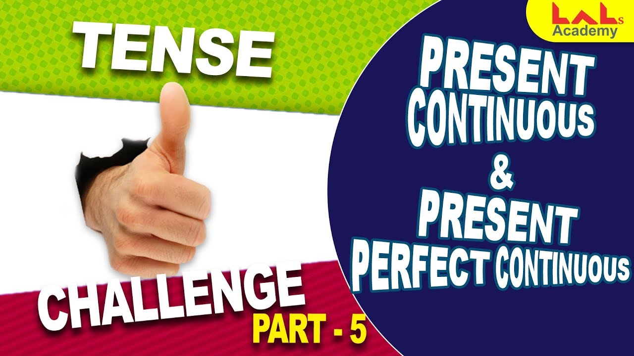ENGLISH | PRESENT CONTINUOUS AND PRESENT PERFECT CONTINUOUS TENSE  | TENSE CHALLENGE | PART 5 | LDC