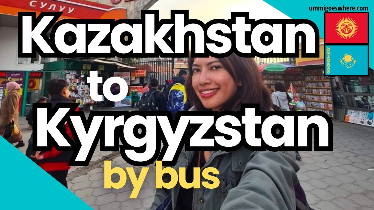How to Go from KAZAKHSTAN to KYRGYZSTAN by Bus. Almaty to Bishkek. Kazakh - Kyrgyz Border Crossing