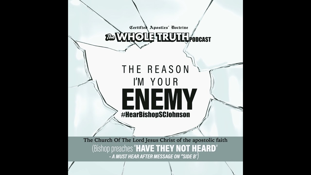 The Reason I&rsquo;m Your Enemy - After Msg - Have They Not Heard | Bishop Sherrod C. Johnson