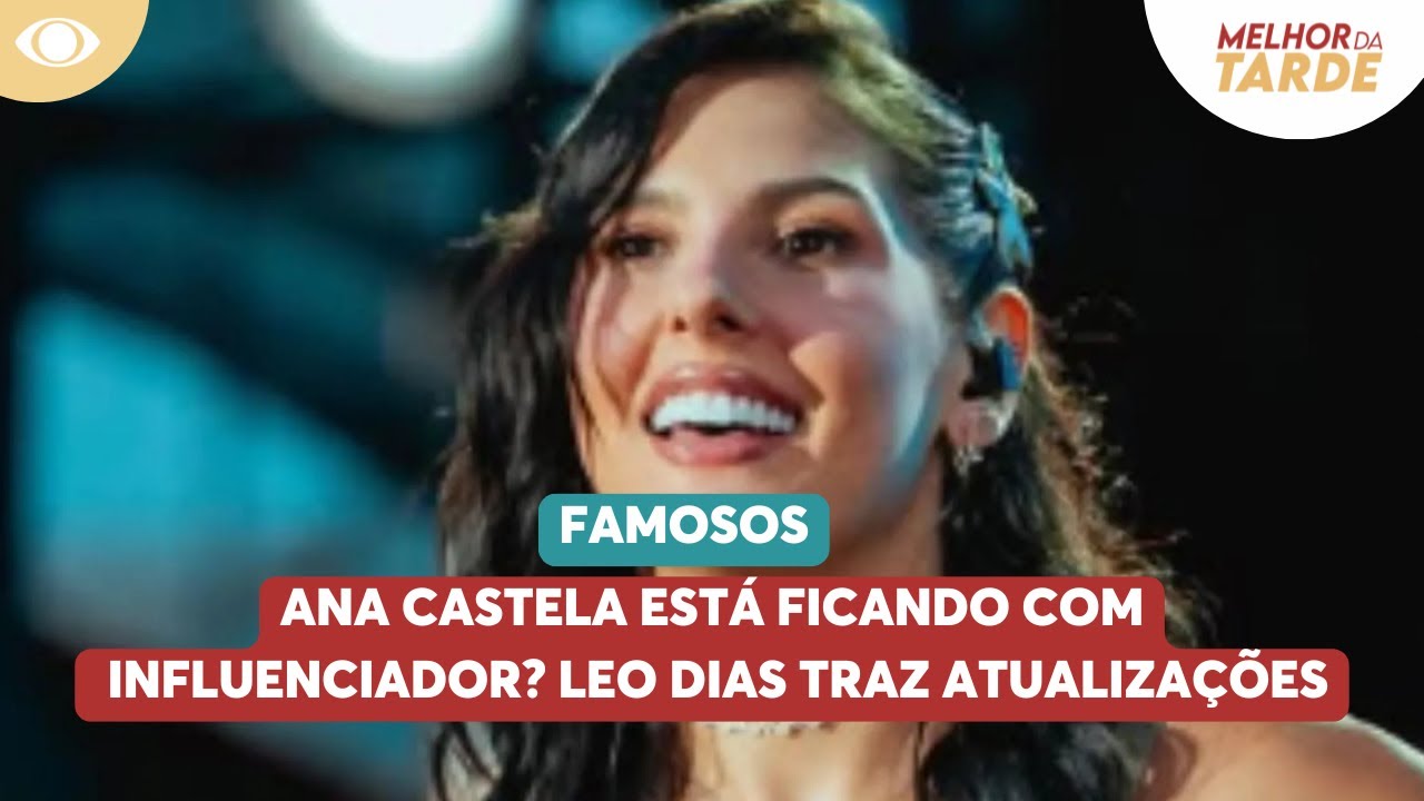 Ana Castela está ficando com influenciador? Leo Dias traz atualizações
